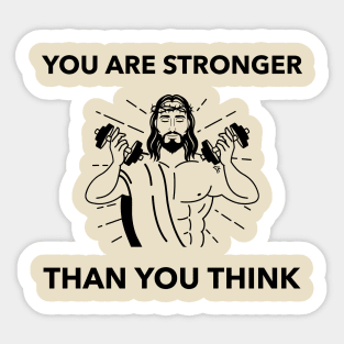 You Are Stronger Than You Think Sticker